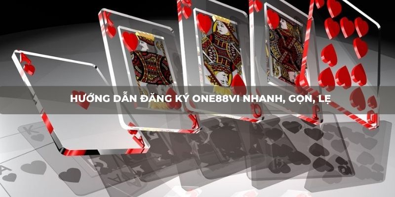 huong-dan-dang-ky-one88vi-nhanh-gon-le