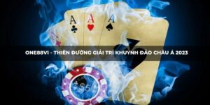 one88vi-thien-duong-giai-tri-khuynh-dao-chau-a-2023